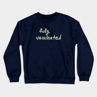 Fully Vaccinated Brush Style Crewneck Sweatshirt